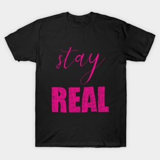 stay real T-Shirt